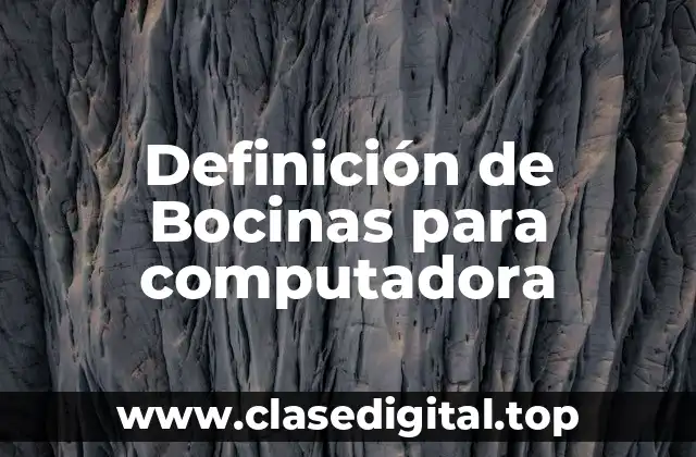Definición de Bocinas para computadora