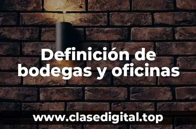 Definición de bodegas y oficinas