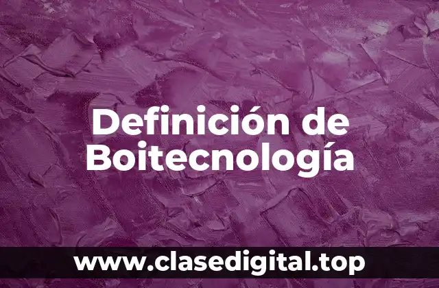 Definición de Boitecnología