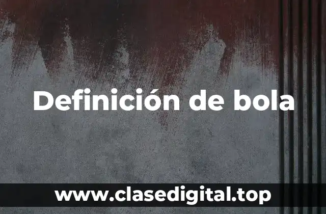 Definición de bola