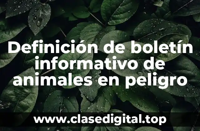 Definición de boletín informativo de animales en peligro