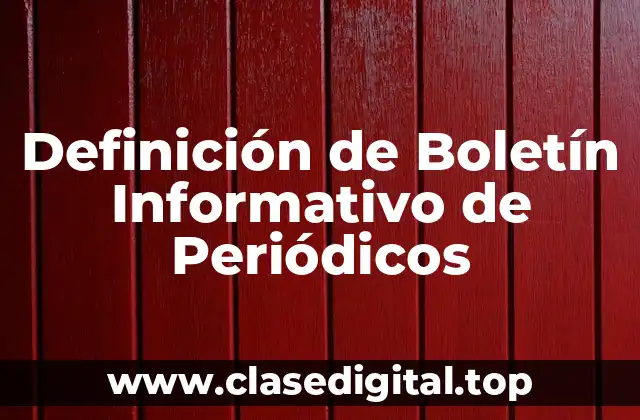 Definición de Boletín Informativo de Periódicos