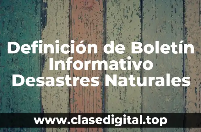 Definición de Boletín Informativo Desastres Naturales