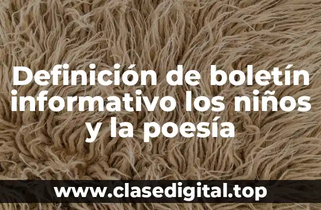 Definición de boletín informativo los niños y la poesía