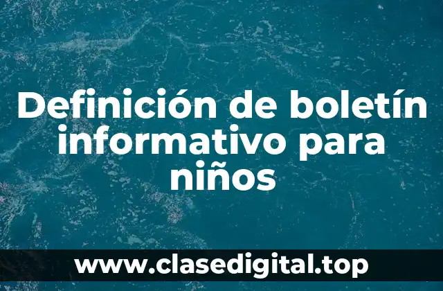 Definición de boletín informativo para niños