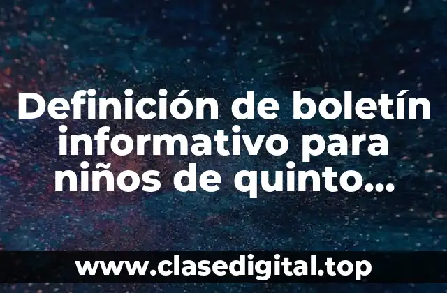 Definición de boletín informativo para niños de quinto grado
