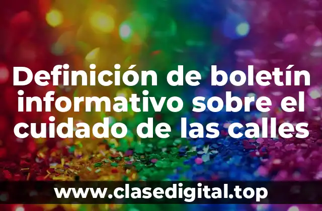 Definición de boletín informativo sobre el cuidado de las calles