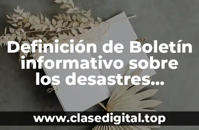 Definición de Boletín informativo sobre los desastres naturales a mano