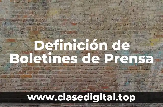 Definición técnica de Boletín de Prensa