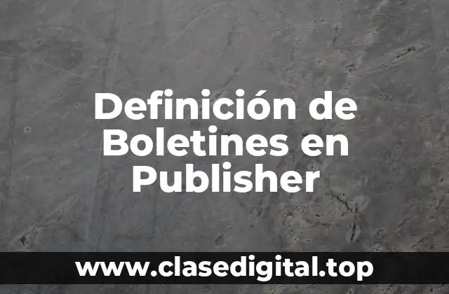 Definición de Boletines en Publisher