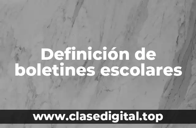 Definición de boletines escolares