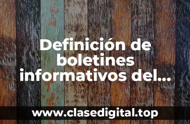 Definición de boletines informativos del huachicol