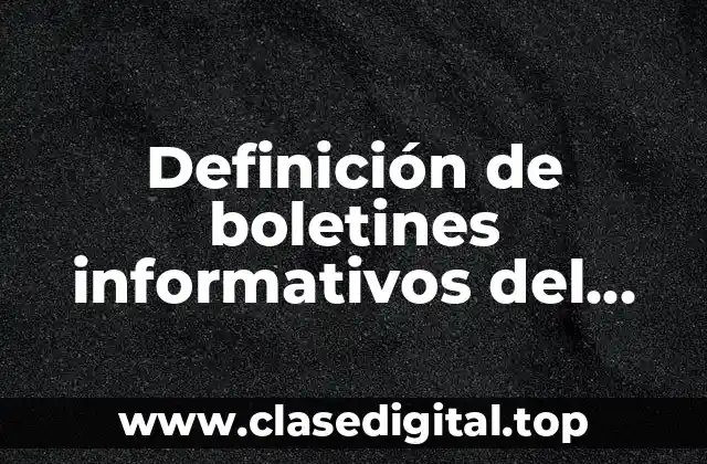 Definición de boletines informativos del huavhicoleo
