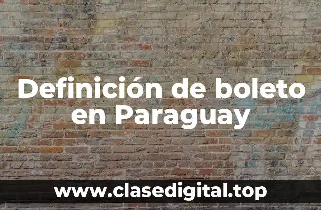 Definición de boleto en Paraguay