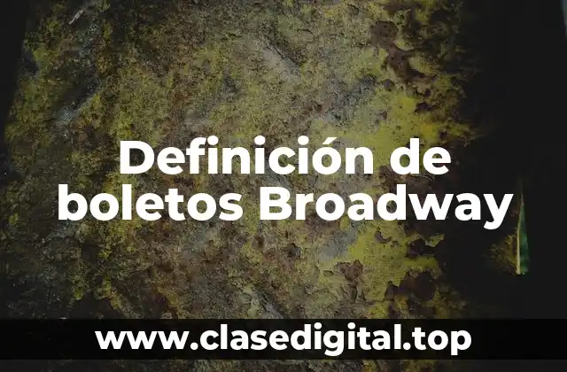 Definición de boletos Broadway