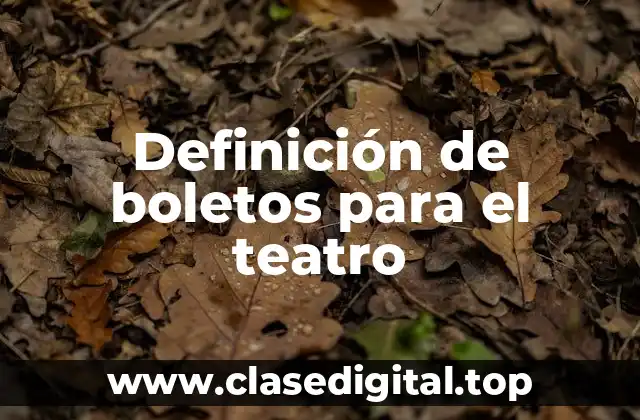 Definición de boletos para el teatro