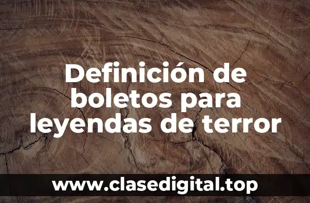 Definición de boletos para leyendas de terror