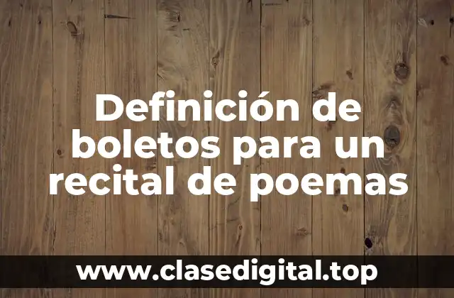 Definición de boletos para un recital de poemas