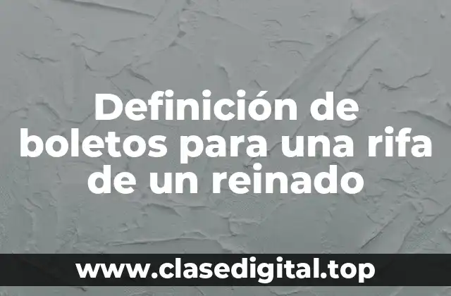 Definición de boletos para una rifa de un reinado