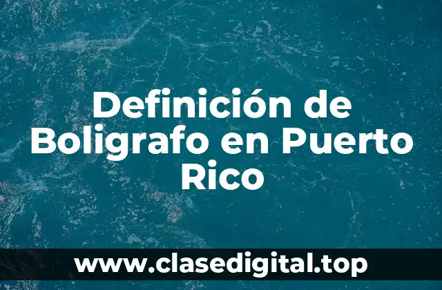 Definición de Boligrafo en Puerto Rico