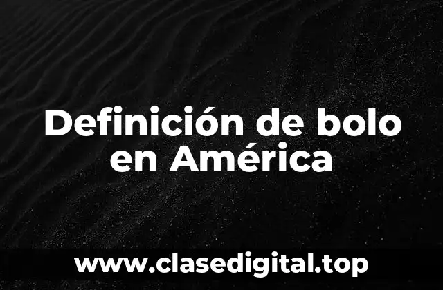 Definición de bolo en América