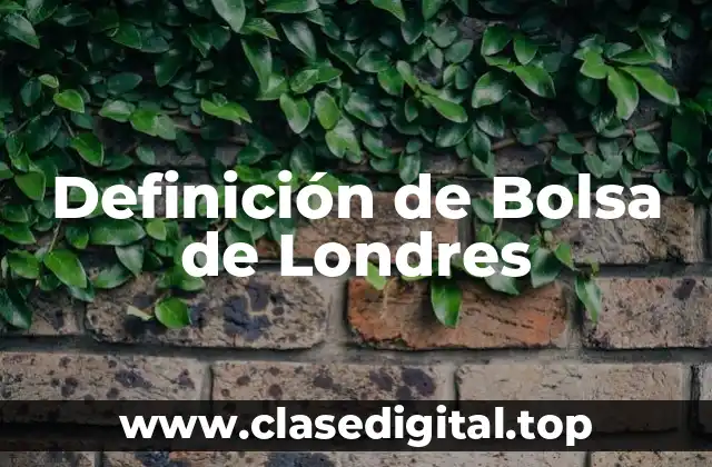 Definición de Bolsa de Londres