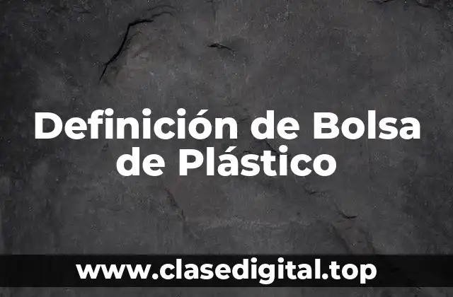 Definición de Bolsa de Plástico
