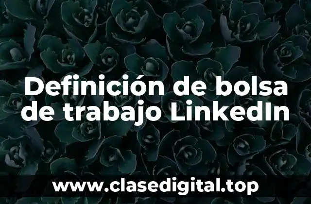 Definición de bolsa de trabajo LinkedIn
