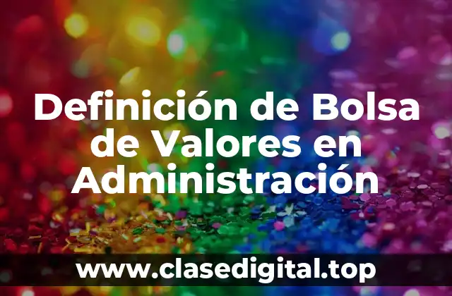 Definición de Bolsa de Valores en Administración