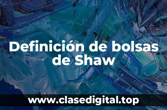 Definición de bolsas de Shaw