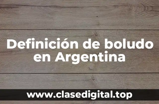 Definición de boludo en Argentina