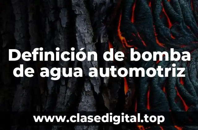 Definición de bomba de agua automotriz