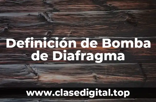 Definición de Bomba de Diafragma