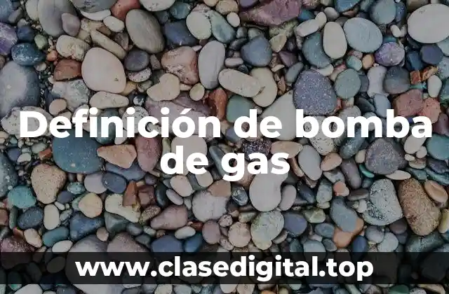 Definición técnica de bomba de gas