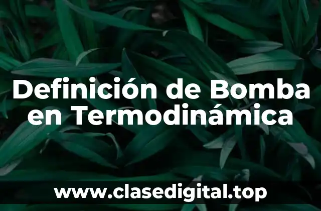 Definición de Bomba en Termodinámica
