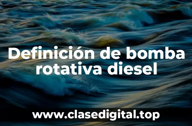 Definición de bomba rotativa diesel