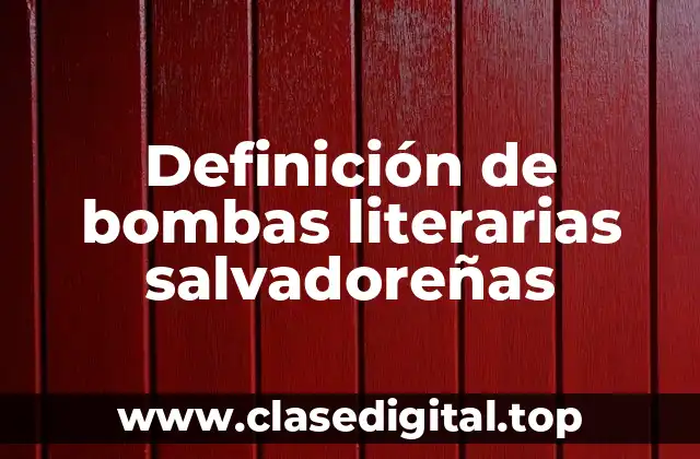 Definición de bombas literarias salvadoreñas