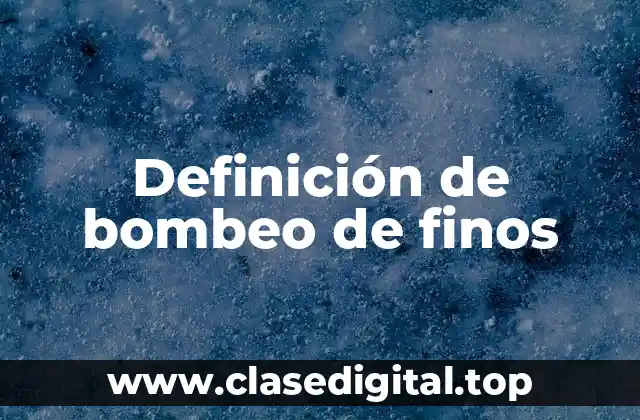 Definición de bombeo de finos