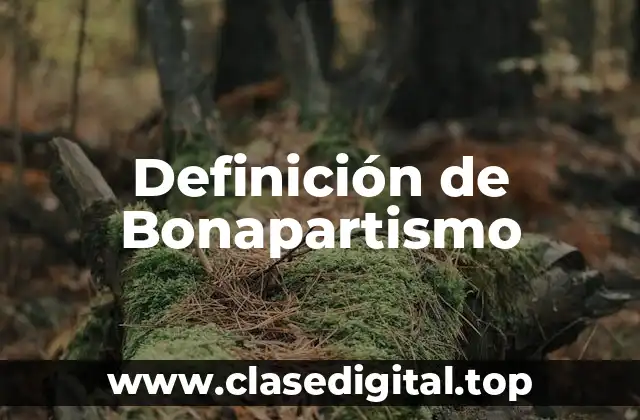 Definición de Bonapartismo