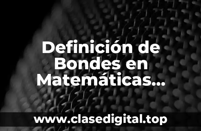 Definición de Bondes en Matemáticas Financieras