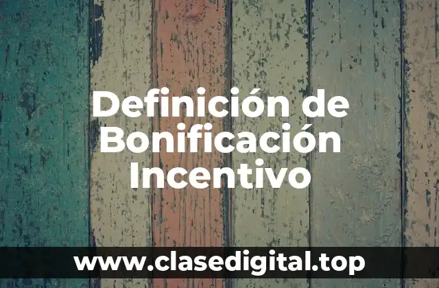 Definición Técnica de Bonificación Incentivo