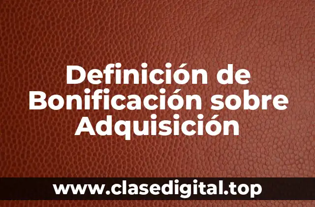 Definición de Bonificación sobre Adquisición