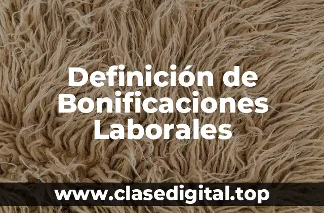 Definición de Bonificaciones Laborales