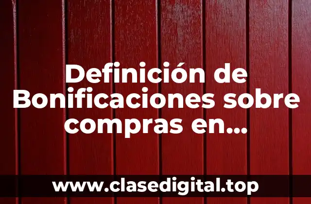 Definición de Bonificaciones sobre compras en contabilidad