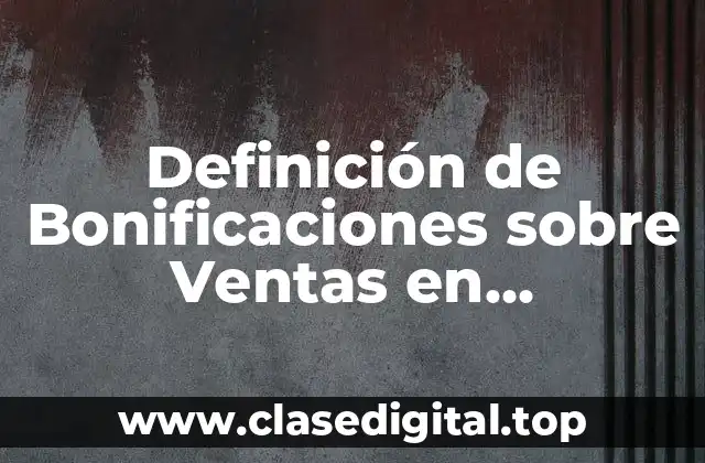 Definición de Bonificaciones sobre Ventas en Contabilidad
