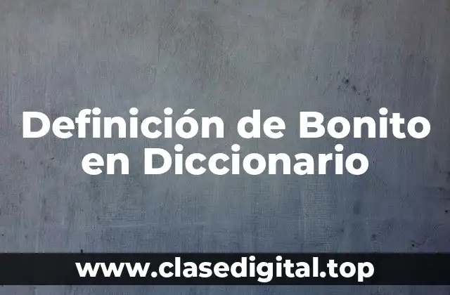 Definición de Bonito en Diccionario