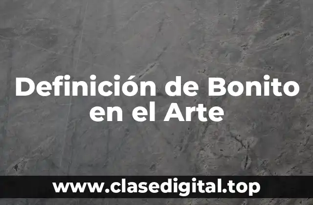 Definición Técnica de Bonito en el Arte