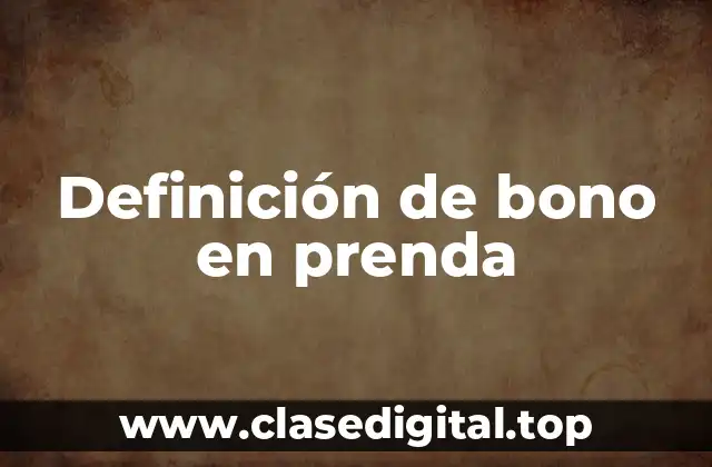 Definición de bono en prenda