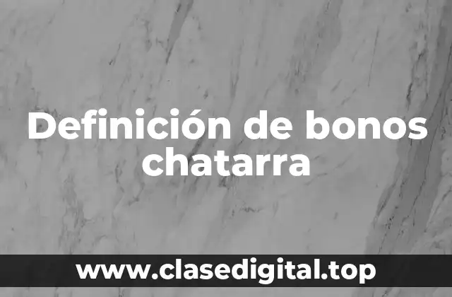 Definición de bonos chatarra