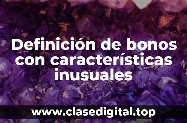 Definición de bonos con características inusuales